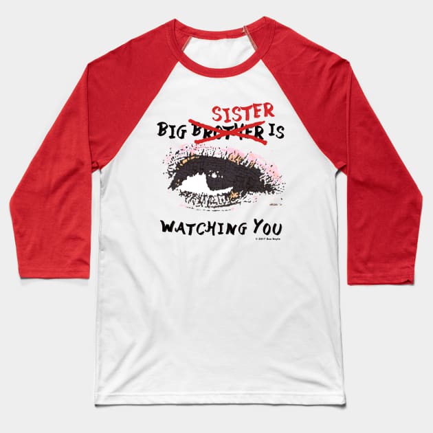 Big SISTER is watching you Baseball T-Shirt by SuzDoyle